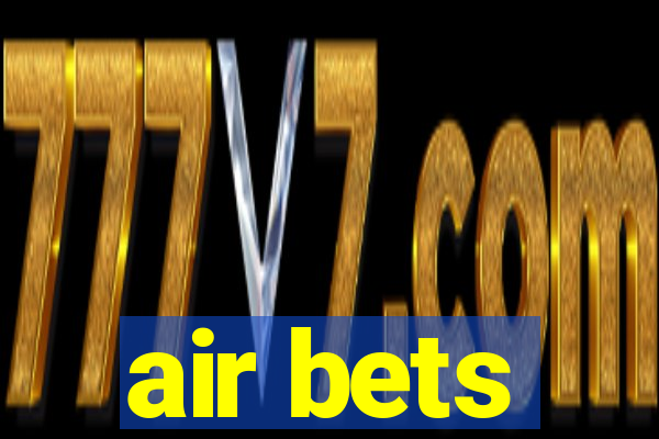 air bets