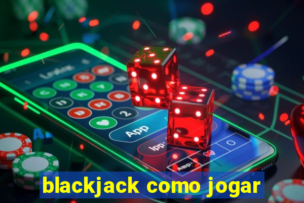 blackjack como jogar