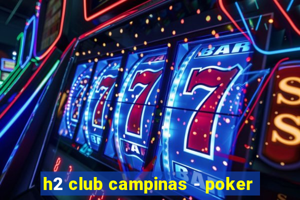 h2 club campinas - poker