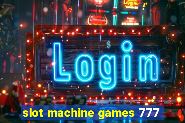 slot machine games 777