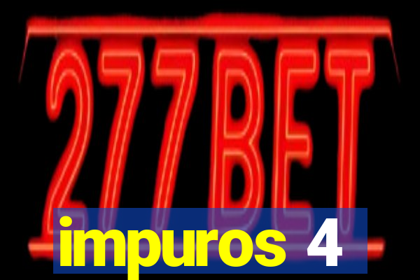 impuros 4