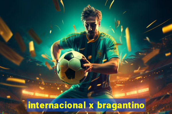 internacional x bragantino