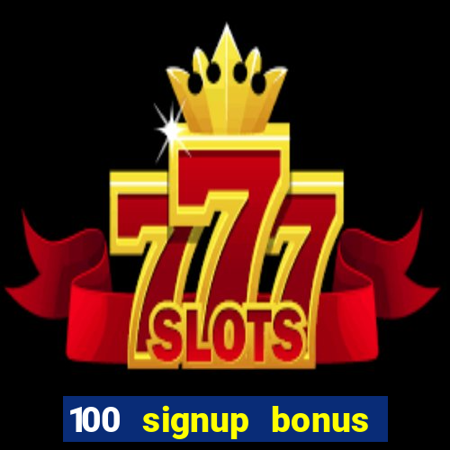 100 signup bonus casino india