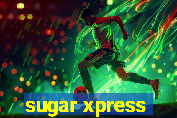 sugar xpress