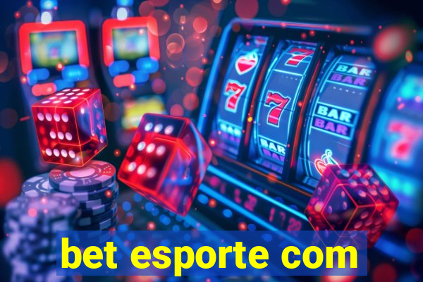 bet esporte com