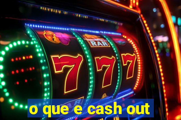 o que e cash out