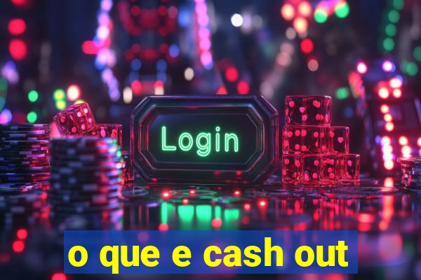 o que e cash out