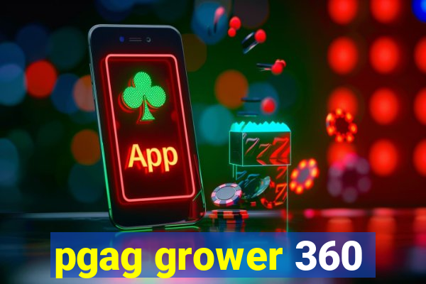 pgag grower 360