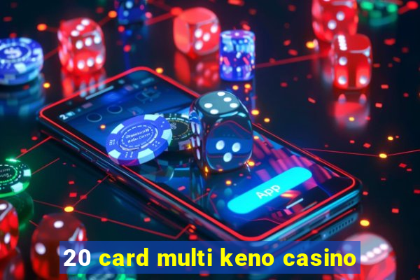 20 card multi keno casino