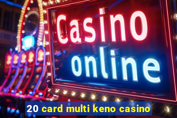 20 card multi keno casino