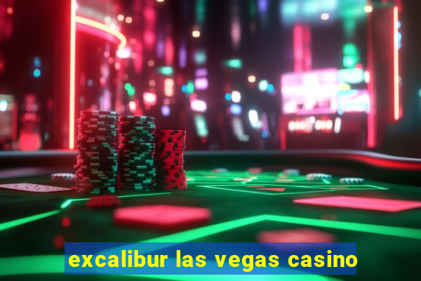 excalibur las vegas casino