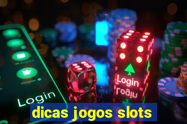 dicas jogos slots