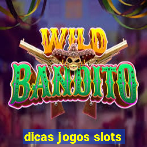 dicas jogos slots