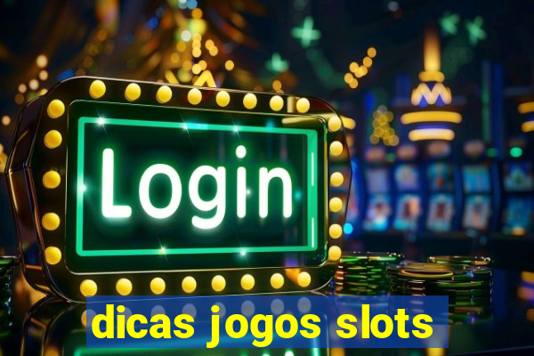 dicas jogos slots