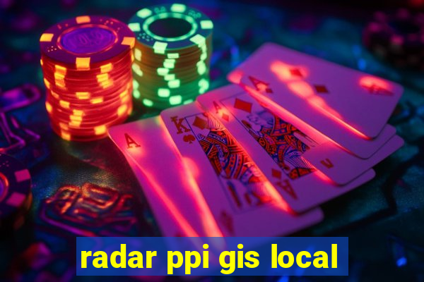 radar ppi gis local