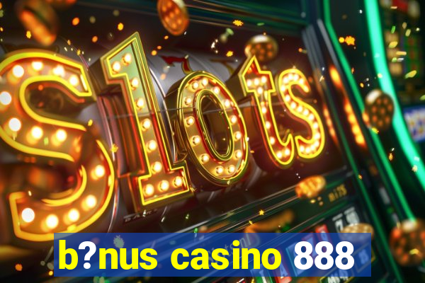 b?nus casino 888