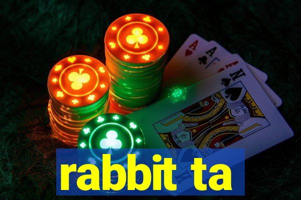 rabbit ta