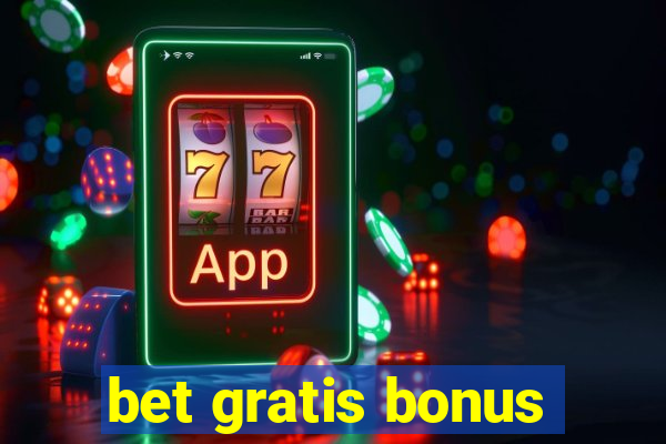 bet gratis bonus