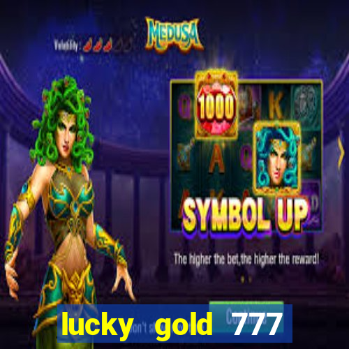 lucky gold 777 paga mesmo