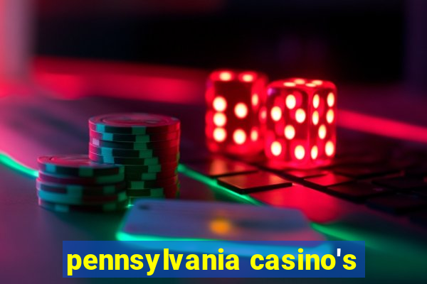 pennsylvania casino's