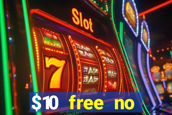 $10 free no deposit casino bonus