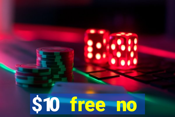 $10 free no deposit casino bonus