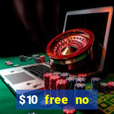 $10 free no deposit casino bonus