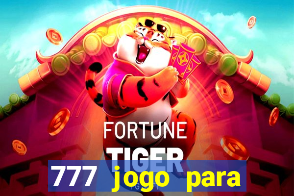 777 jogo para ganhar dinheiro