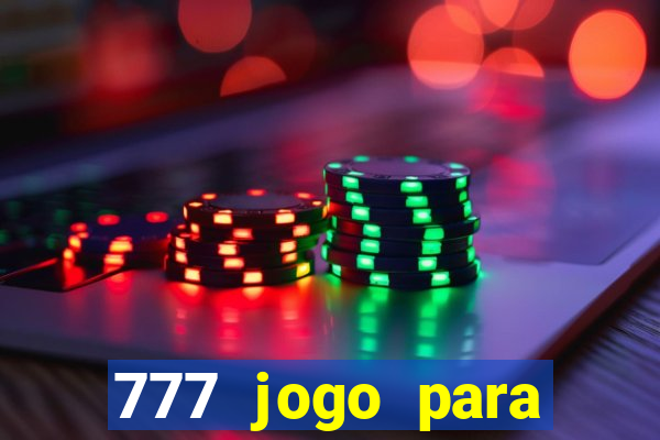 777 jogo para ganhar dinheiro