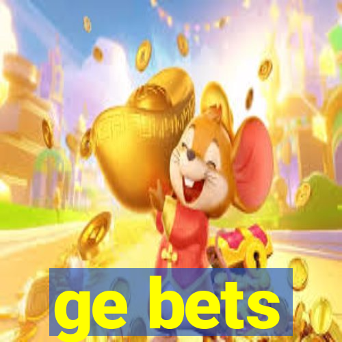 ge bets