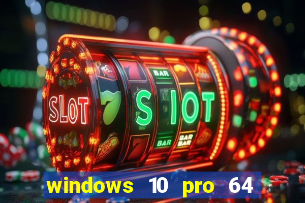 windows 10 pro 64 bits iso