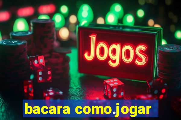 bacara como.jogar