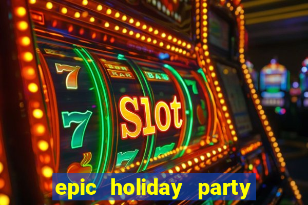 epic holiday party slot free play