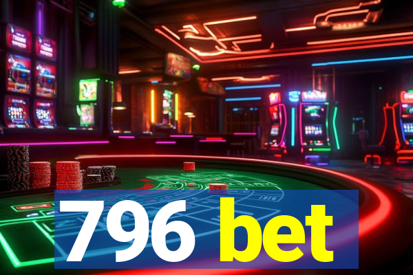 796 bet