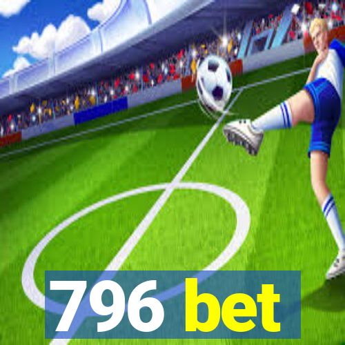 796 bet