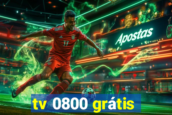 tv 0800 grátis