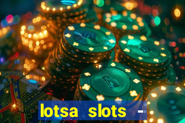 lotsa slots - jogos de cassino