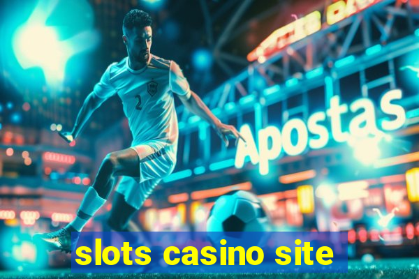 slots casino site