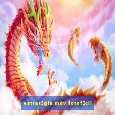 estrat茅gia mdv lotof谩cil