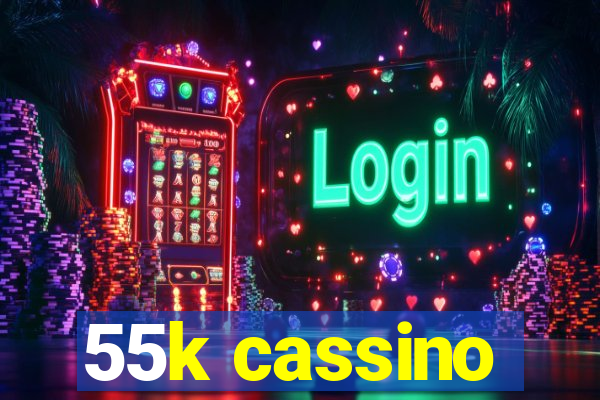 55k cassino