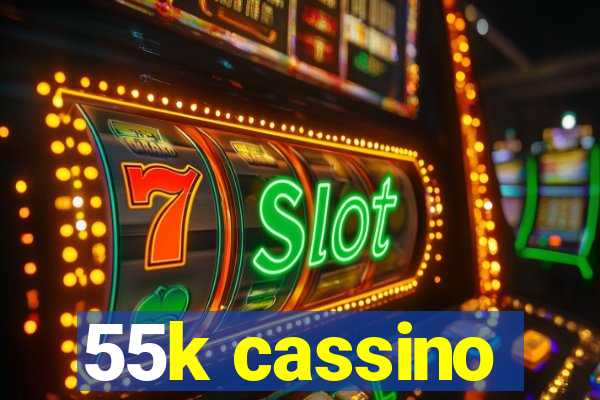 55k cassino