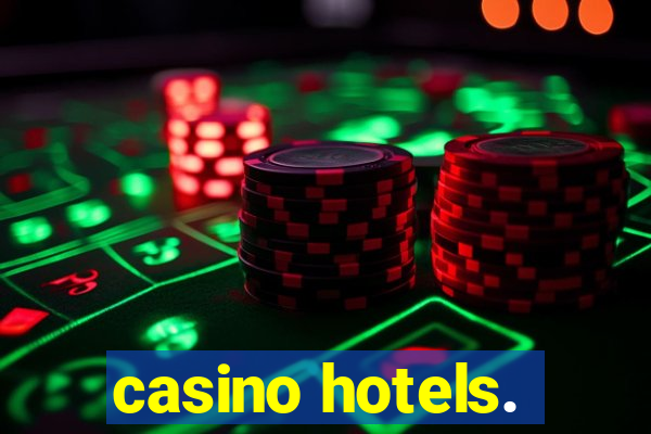 casino hotels.