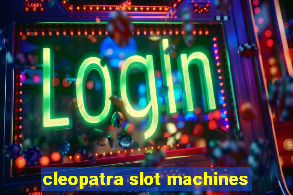 cleopatra slot machines