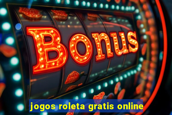 jogos roleta gratis online