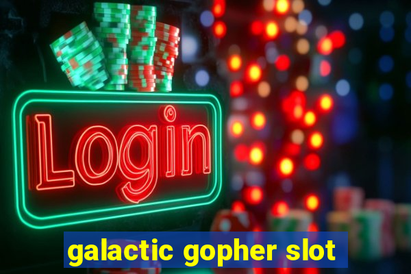 galactic gopher slot