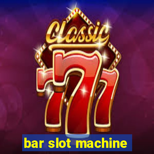 bar slot machine