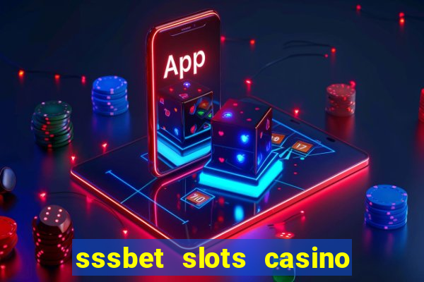 sssbet slots casino games 777