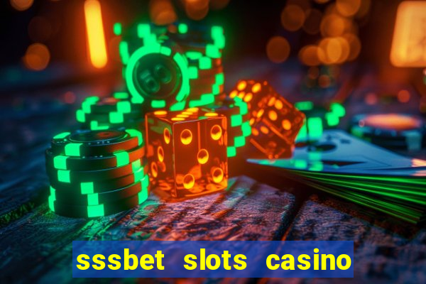 sssbet slots casino games 777