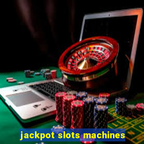 jackpot slots machines