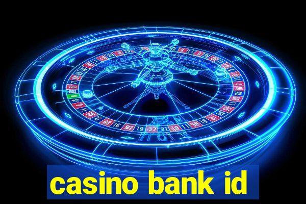 casino bank id